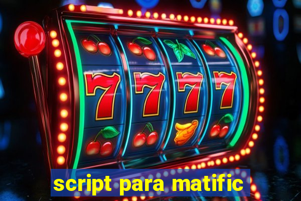 script para matific